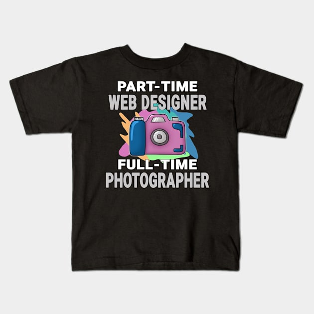 Web Designer Frustrated Photographer Design Quote Kids T-Shirt by jeric020290